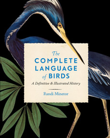 The Complete Language of Birds (A Definitive and Illustrated History) by Randi Minetor, 9781577153740