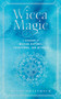 Wicca Magic (A Handbook of Wiccan History, Traditions, and Rituals) by Agnes Hollyhock, 9781577153962