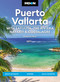 Moon Puerto Vallarta: With Sayulita, the Riviera Nayarit & Costalegre (Getaways, Beaches & Surfing, Local Flavors) by Madeline Milne, 9781640499522