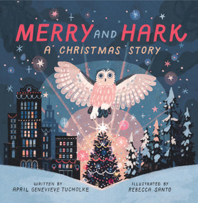 Merry and Hark (A Christmas Story) by April Genevieve Tucholke, Rebecca Santo, 9781643752389
