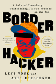 Border Hacker (A Tale of Treachery, Trafficking, and Two Friends on the Run) - 9781645037064 by Levi Vonk