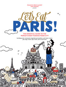 Let's Eat Paris! (The Essential Guide to the World's Most Famous Food City) by François-Régis Gaudry, 9781648293214