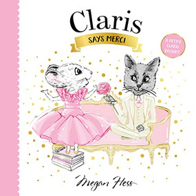 Claris Says Merci (A Petite Claris Delight) by Megan Hess, 9781761212536