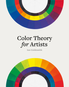 Color Theory for Artists by Ian Goldsmith, 9781781579145
