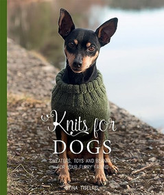 Knits for Dogs (Sweaters, Toys and Blankets for Your Furry Friend) by Stina Tiselius, 9781784886233