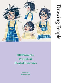 Drawing People (100 Prompts, Projects and Playful Exercises) by Viktorija Semjonova, 9781784886417