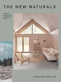 The New Naturals (Inspired Interiors for Sustainable Living) by Jennifer Haslam, 9781784886578