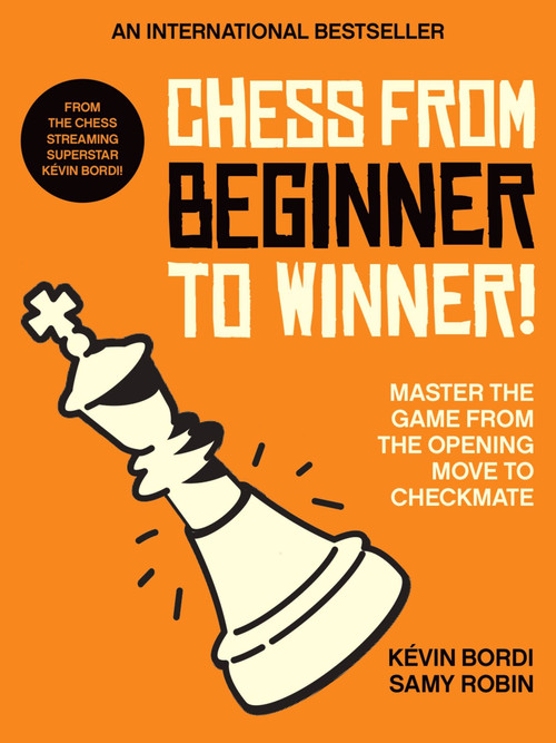 Chess from beginner to winner! (Master the game from the opening move to checkmate) by Kévin Bordi, Samy Robin, 9781788404600