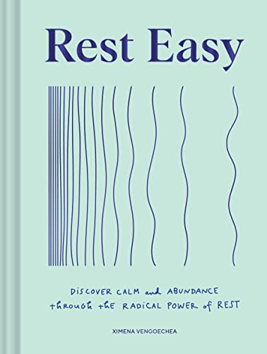 Rest Easy (Discover Calm and Abundance through the Radical Power of Rest) by Ximena Vengoechea, 9781797219479