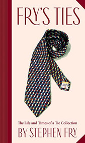 Fry's Ties (The Life and Times of a Tie Collection) by Stephen Fry, 9781797221076