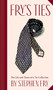 Fry's Ties (The Life and Times of a Tie Collection) by Stephen Fry, 9781797221076