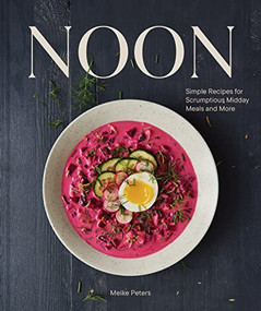 Noon (Simple Recipes for Scrumptious Midday Meals and More) by Meike Peters, 9781797222806