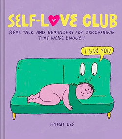 Self-Love Club (Real Talk and Reminders for Discovering that We're Enough) by Hyesu Lee, 9781797224916