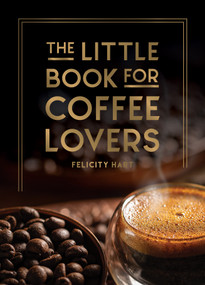 The Little Book for Coffee Lovers by Felicity Hart, 9781800079847