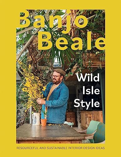 Wild Isle Style (Resourceful And Sustainable Interior Design Ideas) by Banjo Beale, 9781837830435