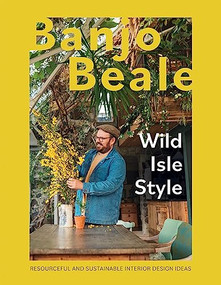 Wild Isle Style (Resourceful And Sustainable Interior Design Ideas) by Banjo Beale, 9781837830435
