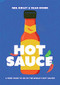 Hot Sauce (A Fiery Guide to 101 of the World's Best Sauces) by Neil Ridley, Dean Honer, 9781837830626