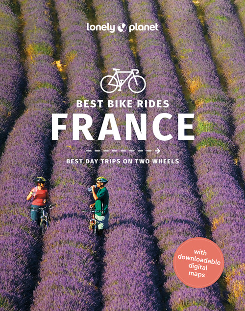 Lonely Planet Best Bike Rides France by Ashley Parsons, Quentin Boehm, Christopher Cooley, Pierre Jaumouillé, Rory Mulholland, Charles Onians, 9781838699550
