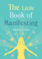 The Little Book of Manifesting by Madeleine du Frayne, 9781856755047