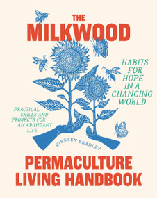 The Milkwood Permaculture Living Handbook (Habits for Hope in a Changing World) by Kirsten Bradley, 9781922351920