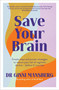 Save Your Brain (Simple steps and proven strategies to reduce your risk of cognitive decline - before it's too late) by Dr. Ginni Mansberg, 9781922616340