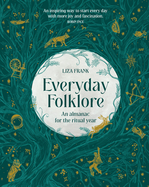 Everyday Folklore (An almanac for the ritual year) by Liza Frank, 9781922616593