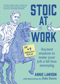 Stoic at Work (Ancient Wisdom to Make Your Job a Bit Less Annoying) by Annie Lawson, 9781922616739