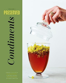 Preserved: Condiments by Darra Goldstein, Cortney Burns, Richard Martin, 9781958417218