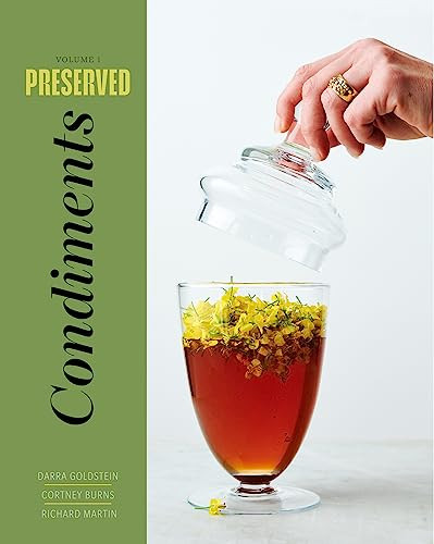 Preserved: Condiments by Darra Goldstein, Cortney Burns, Richard Martin, 9781958417218