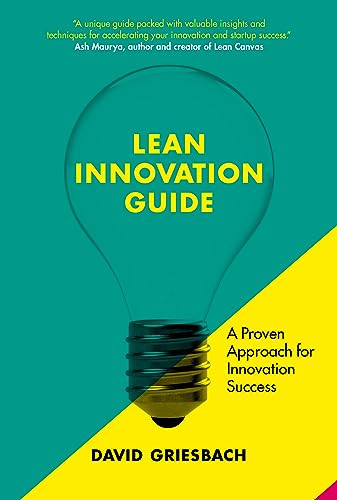The Lean Innovation Guide (A proven approach for innovation success) by David Griesbach, 9789063696689