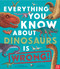 Everything You Know About Dinosaurs is Wrong! by Dr. Nick Crumpton, Gavin Scott, 9798887770147