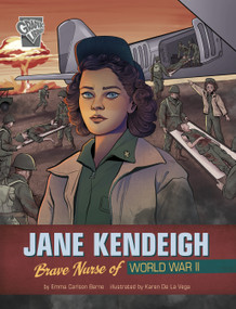 Jane Kendeigh (Brave Nurse of World War II) by Karen De La Vega, Emma Carlson Berne, 9781669013495