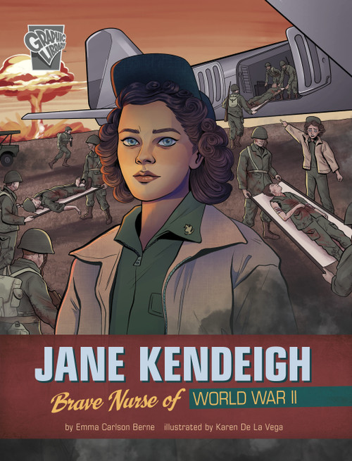 Jane Kendeigh (Brave Nurse of World War II) by Karen De La Vega, Emma Carlson Berne, 9781669013495