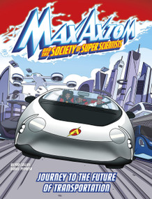 Journey to the Future of Transportation (A Max Axiom Super Scientist Adventure) by Ailynn Collins, Daniel Pedrosa, Erik Doescher, 9781669017240