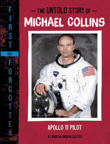 The Untold Story of Michael Collins (Apollo 11 Pilot) by Marcia Amidon Lusted, 9781669015895
