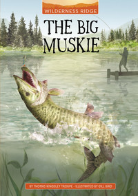 The Big Muskie by Gill Bird, Thomas Kingsley Troupe, 9781669017684