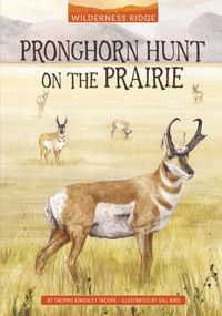 Pronghorn Hunt on the Prairie by Gill Bird, Thomas Kingsley Troupe, 9781669017660