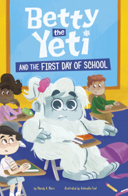 Betty the Yeti and the First Day of School by Antonella Fant, Mandy R. Marx, 9781484682449