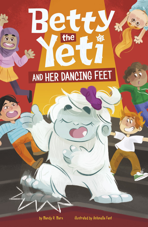Betty the Yeti and Her Dancing Feet by Antonella Fant, Mandy R. Marx, 9781484682524