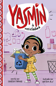 Yasmin la recicladora (Yasmin the Recycler) (Spanish Edition) by Hatem Aly, Saadia Faruqi, 9781484681978
