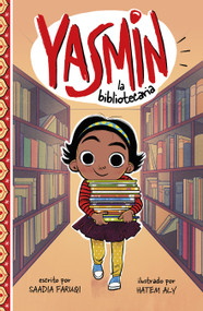 Yasmin la bibliotecaria (Yasmin the Librarian) (Spanish Edition) by Hatem Aly, Saadia Faruqi, 9781484682159
