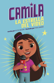 Camila la estrella del video (Camila the Video Star) (Spanish Edition) by Alicia Salazar, Thais Damiao, 9781484682951