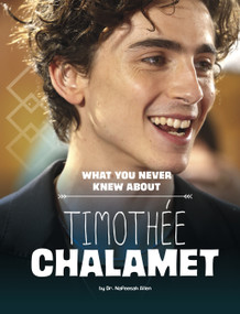What You Never Knew About Timothée Chalamet by Nafeesah Allen, 9781669049302