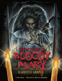 The Mystery of Bloody Mary (A Ghostly Graphic) by Maurizio Campidelli, Nel Yomtov, 9781669071389