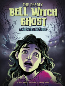 The Deadly Bell Witch Ghost (A Ghostly Graphic) by Blake Hoena, Amerigo Pinelli, 9781669071303