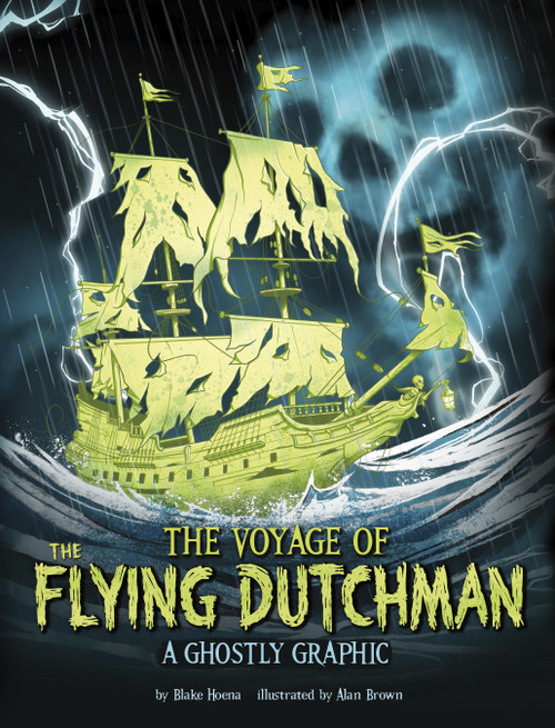 The Voyage of the Flying Dutchman (A Ghostly Graphic) by Alan Brown, Blake Hoena, 9781669071426
