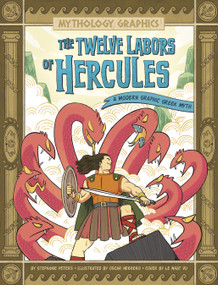 The Twelve Labors of Hercules (A Modern Graphic Greek Myth) by Stephanie True Peters, Oscar Herrero, Le Nhat Vu, 9781669050889