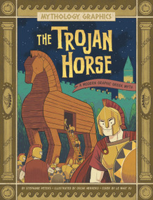 The Trojan Horse (A Modern Graphic Greek Myth) by Stephanie True Peters, Oscar Herrero, Le Nhat Vu, 9781669050964