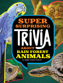 Super Surprising Trivia About Rain Forest Animals by Megan Cooley Peterson, 9781669071693