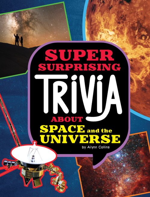 Super Surprising Trivia About Space and the Universe by Ailynn Collins, 9781669071716